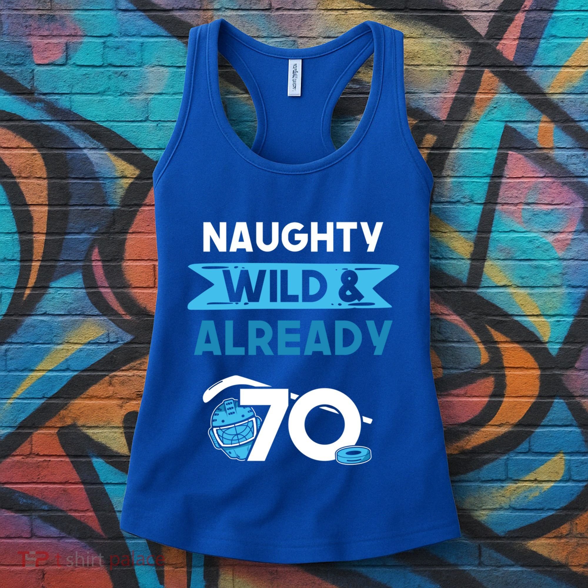 Naughty Wild And Already 70 Birthday Ice Hockey Funny Gift Women's Tank Top