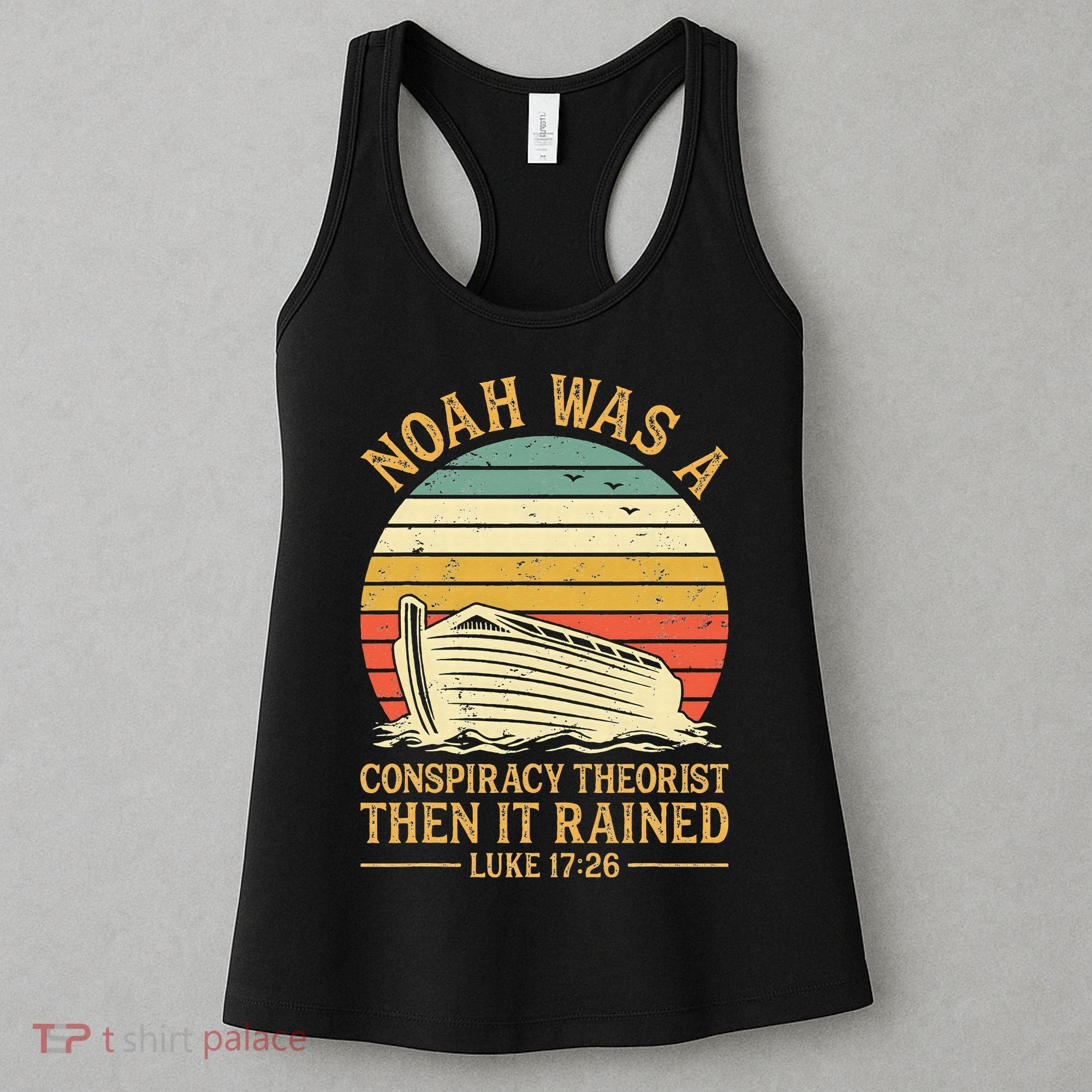 Noah Was A Conspiracy Theorist Then It Rained Christian Women's Tank Top