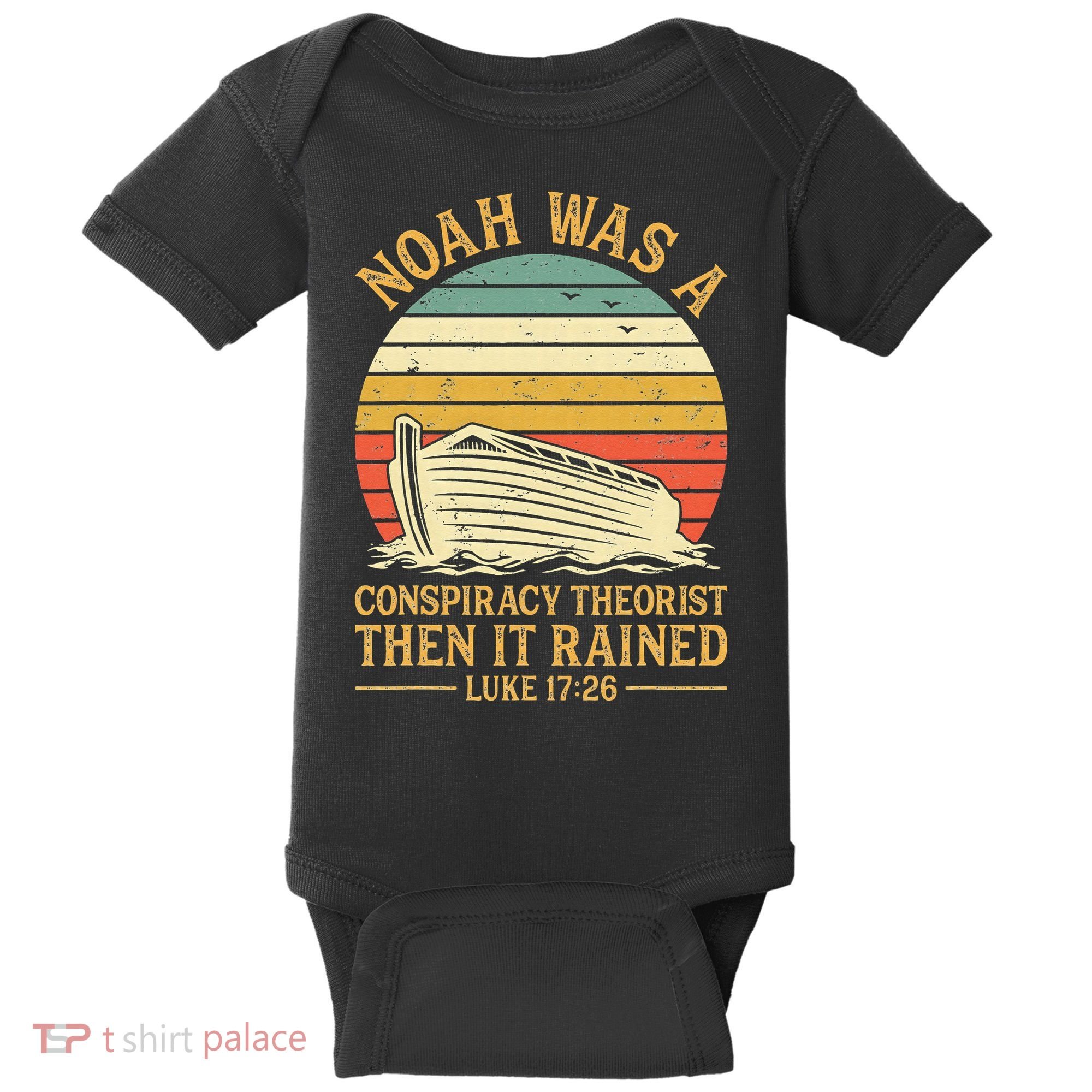 Noah Was A Conspiracy Theorist Then It Rained Christian Baby Bodysuit
