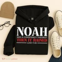Noah Was A Conspiracy Theorist Then It Rained Hoodie thumb 4