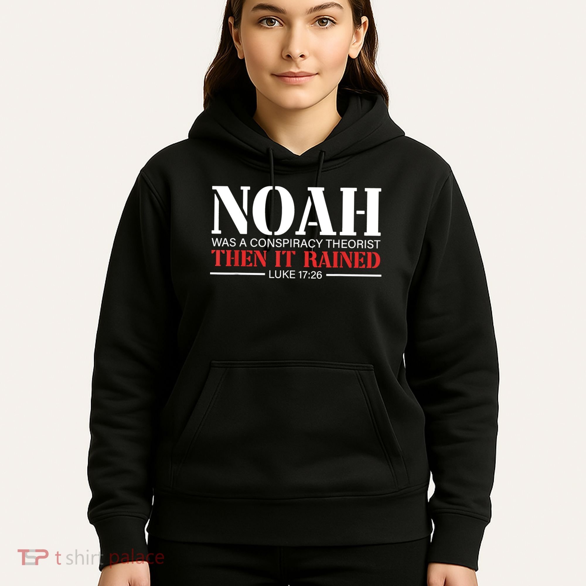 Noah Was A Conspiracy Theorist Then It Rained Hoodie
