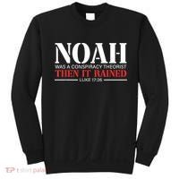 Noah Was A Conspiracy Theorist Then It Rained Sweatshirt thumb 0