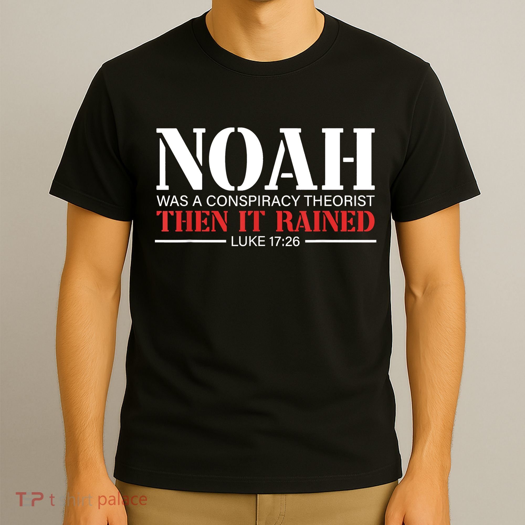 Noah Was A Conspiracy Theorist Then It Rained T-Shirt