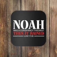 Noah Was A Conspiracy Theorist Then It Rained Coaster thumb 0