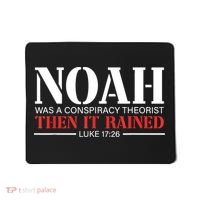Noah Was A Conspiracy Theorist Then It Rained Mousepad thumb 0