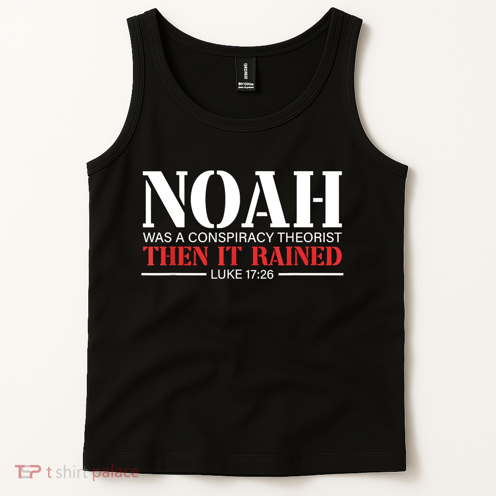 Noah Was A Conspiracy Theorist Then It Rained Tank Top