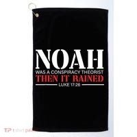 Noah Was A Conspiracy Theorist Then It Rained Golf Towel thumb 0