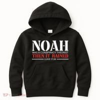 Noah Was A Conspiracy Theorist Then It Rained Kids Hoodie thumb 0