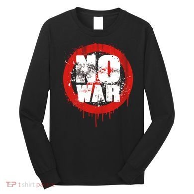 No War Distressed Grunge Paint  Long Sleeve Shirt