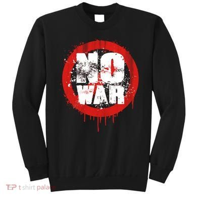 No War Distressed Grunge Paint  Sweatshirt