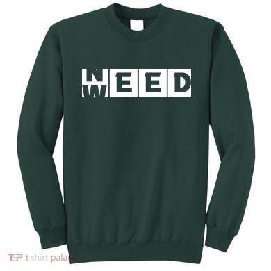Need Weed | Funny Cannabis Weed Sweatshirt