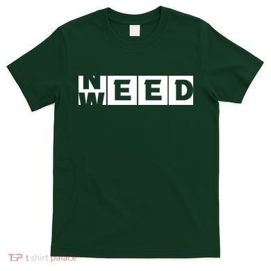 Need Weed | Funny Cannabis Weed T-Shirt
