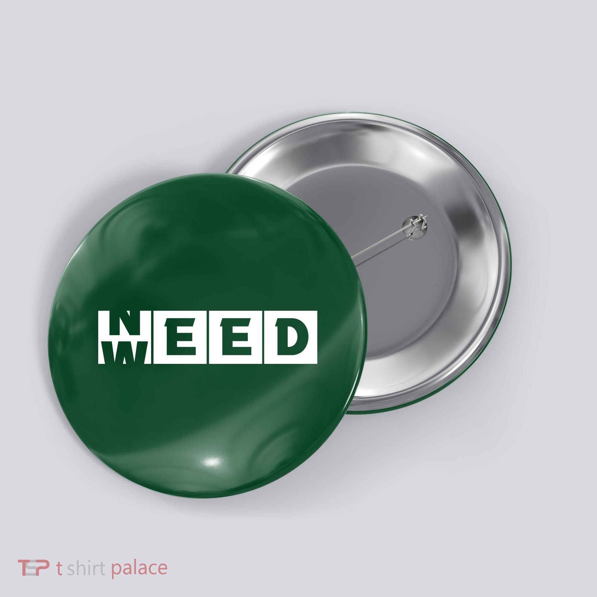 Need Weed | Funny Cannabis Weed Button