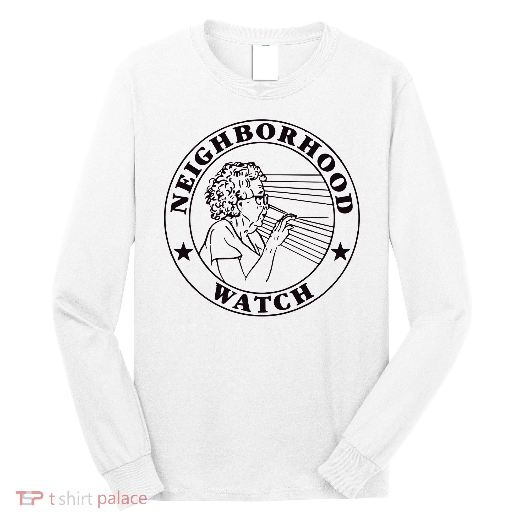 Neighborhood Watch Funny Long Sleeve Shirt