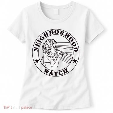Neighborhood Watch Funny Women's T-Shirt