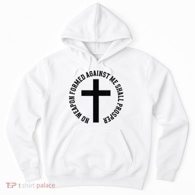 No Weapon Formed Against Me Shall Prosper Hoodie
