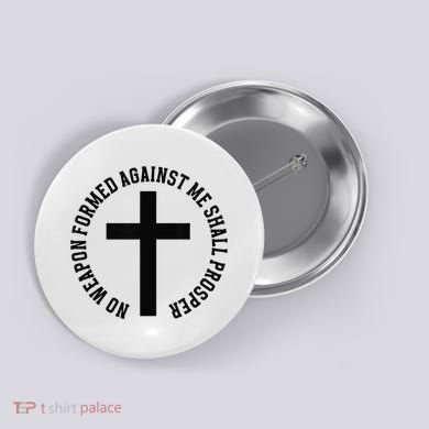 No Weapon Formed Against Me Shall Prosper Button