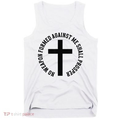 No Weapon Formed Against Me Shall Prosper Tank Top