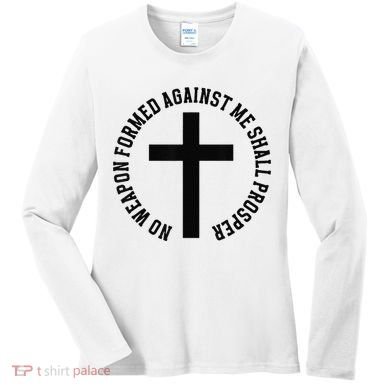 No Weapon Formed Against Me Shall Prosper Women's Long Sleeve Shirt