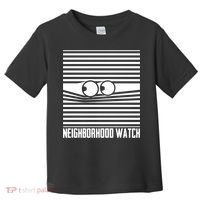 Neighborhood Watch Funny Gift Toddler T-Shirt thumb 0