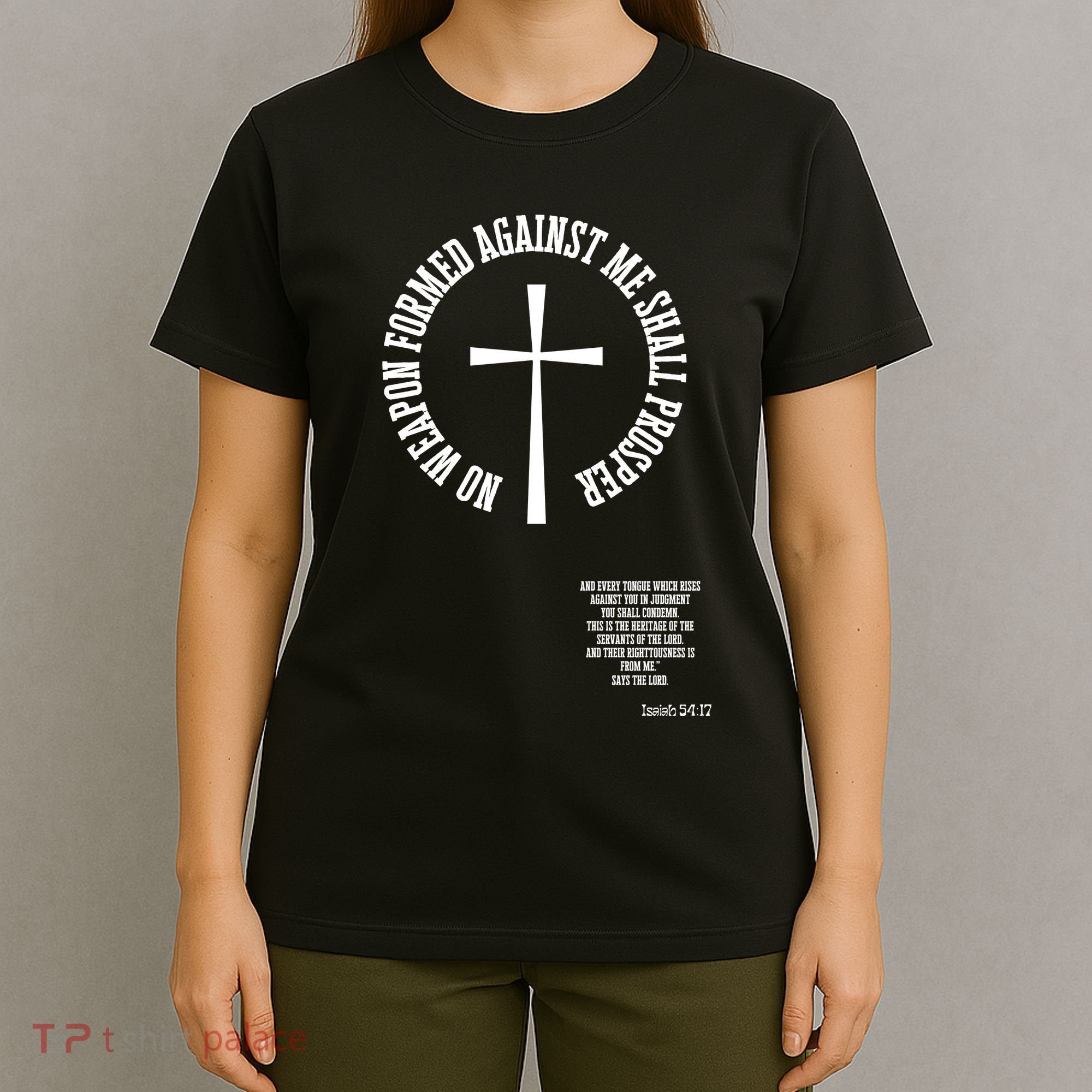 No Weapon Formed Against Me Shall Proser Jesus Is King Christian T-Shirt