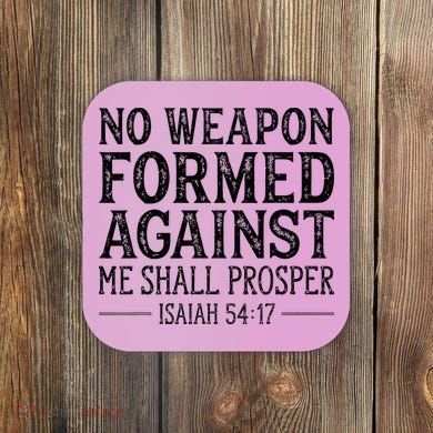 No Weapon Formed Against Me Shall Prosper Christian Coaster
