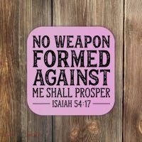 No Weapon Formed Against Me Shall Prosper Christian Coaster thumb 0