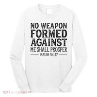 No Weapon Formed Against Me Shall Prosper Christian Long Sleeve Shirt thumb 0