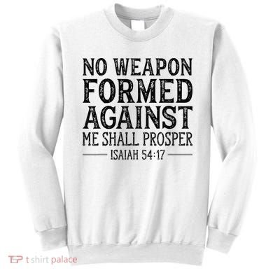 No Weapon Formed Against Me Shall Prosper Christian Sweatshirt
