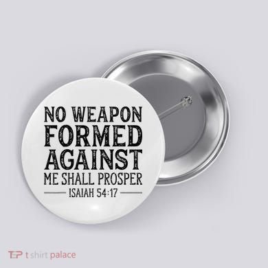 No Weapon Formed Against Me Shall Prosper Christian Button