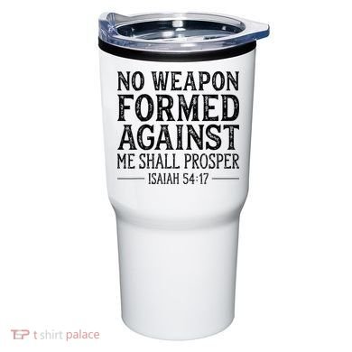 No Weapon Formed Against Me Shall Prosper Christian Tumbler
