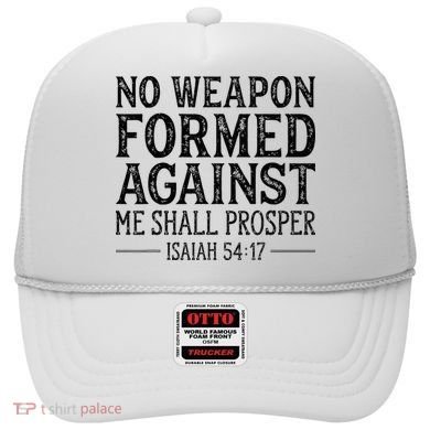 No Weapon Formed Against Me Shall Prosper Christian Hat