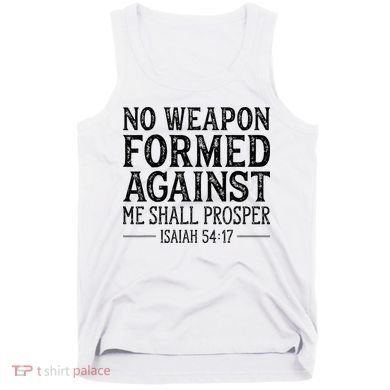No Weapon Formed Against Me Shall Prosper Christian Tank Top