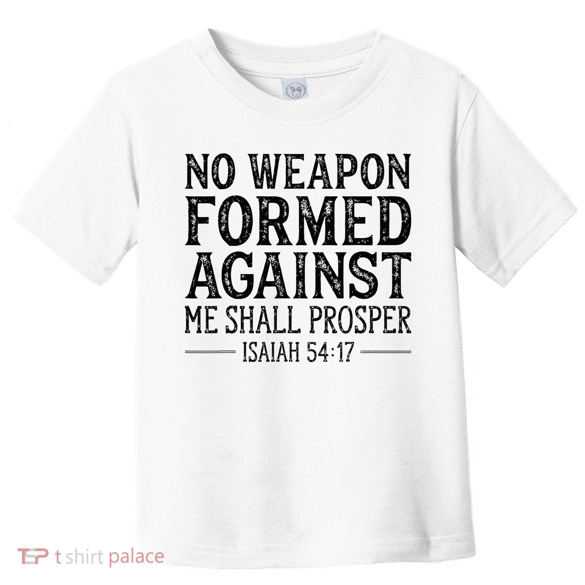 No Weapon Formed Against Me Shall Prosper Christian Toddler T-Shirt
