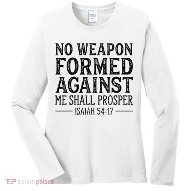 No Weapon Formed Against Me Shall Prosper Christian Women's Long Sleeve Shirt
