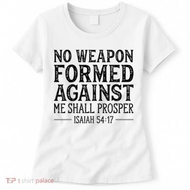 No Weapon Formed Against Me Shall Prosper Christian Women's T-Shirt