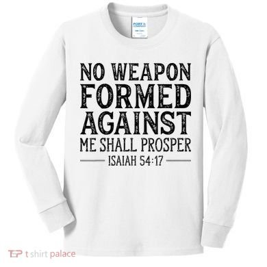 No Weapon Formed Against Me Shall Prosper Christian Kids Long Sleeve Shirt