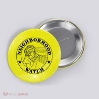 Neighborhood Watch Funny Button thumb 0