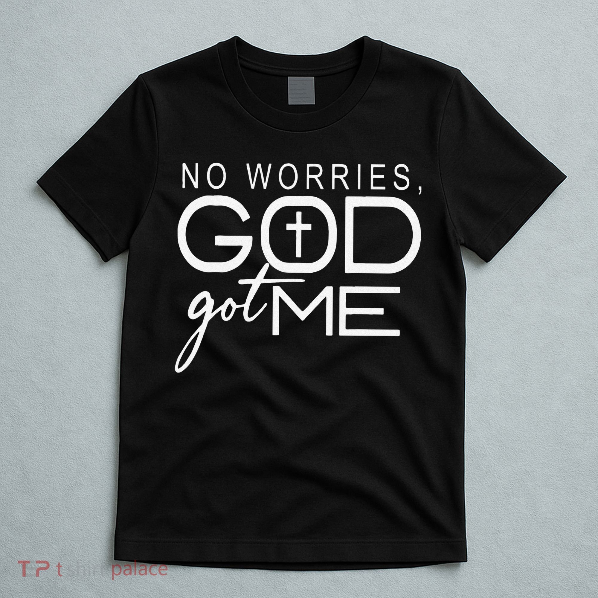 No Worries, God Got Me African American Christian Quote T-Shirt