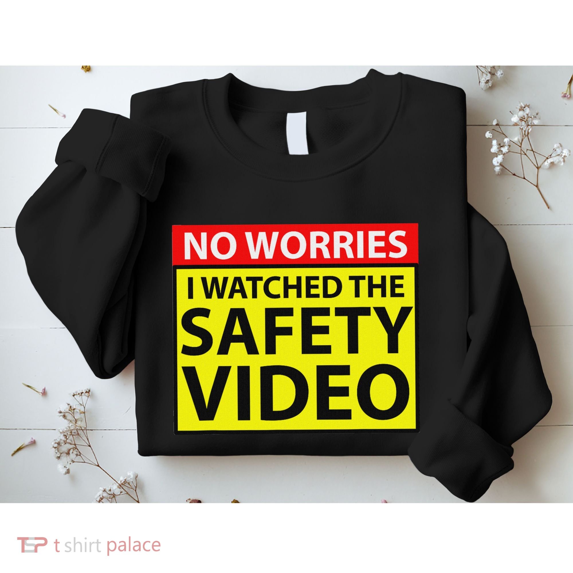No Worries I Watched The Safety Video Funny Workplace Humor Sweatshirt