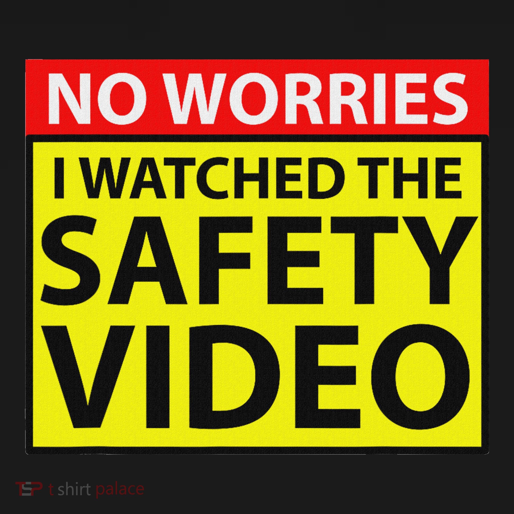 No Worries I Watched The Safety Video Funny Workplace Humor Sweatshirt