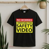 No Worries I Watched The Safety Video Funny Workplace Humor T-Shirt thumb 2