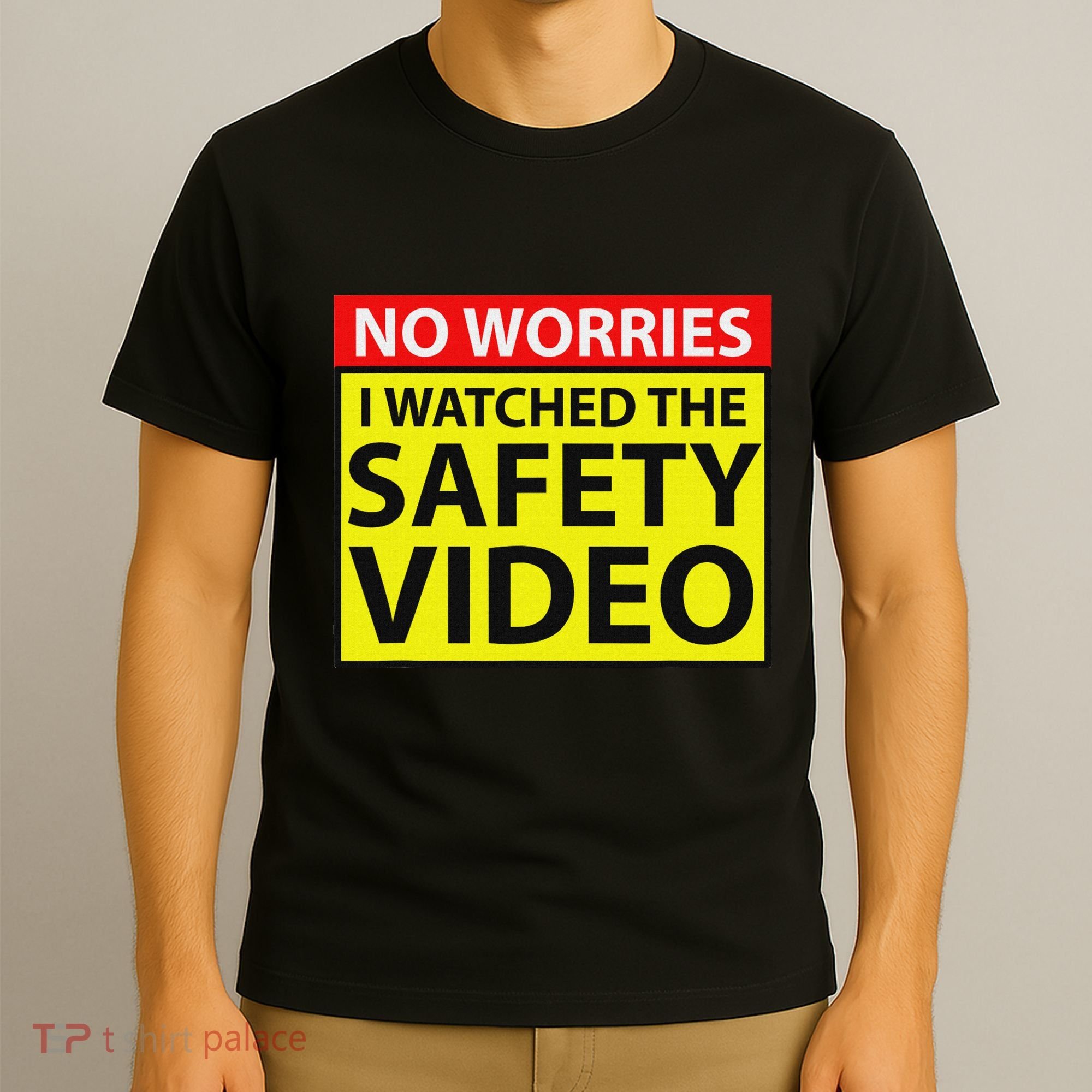 No Worries I Watched The Safety Video Funny Workplace Humor T-Shirt
