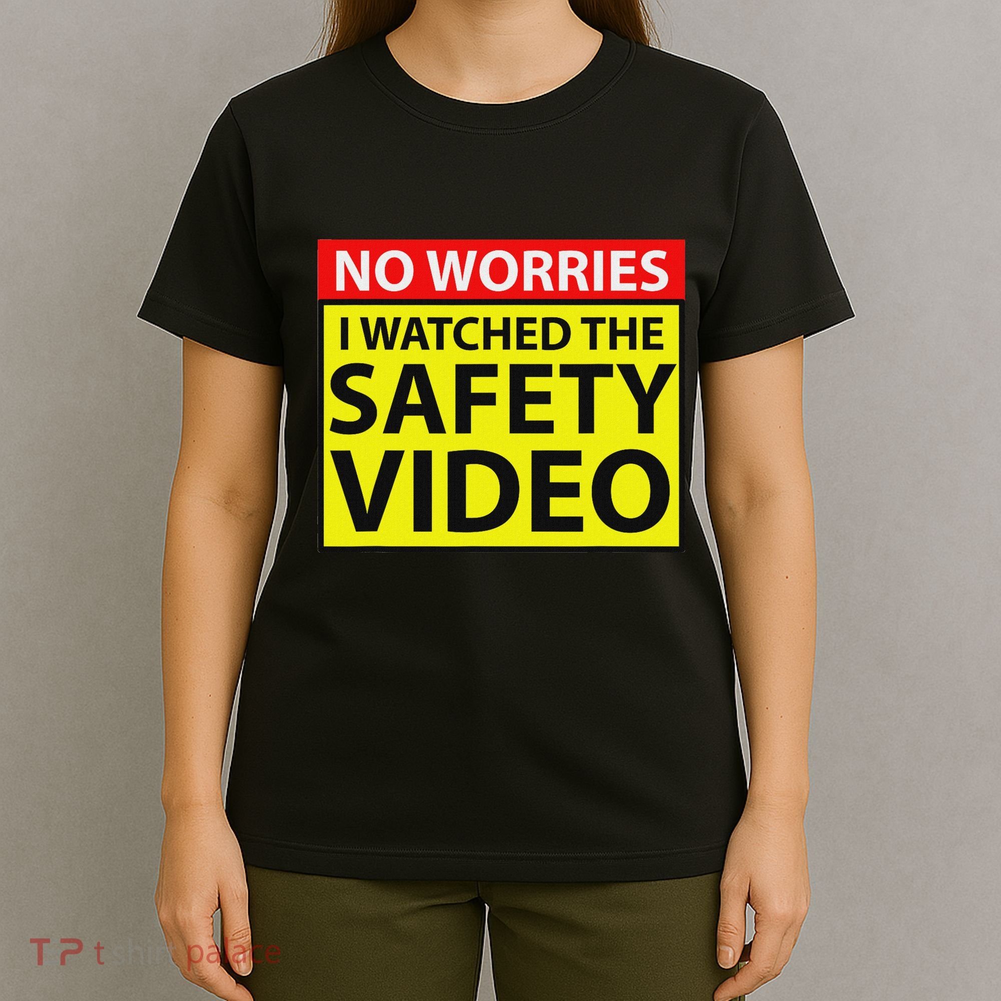No Worries I Watched The Safety Video Funny Workplace Humor T-Shirt