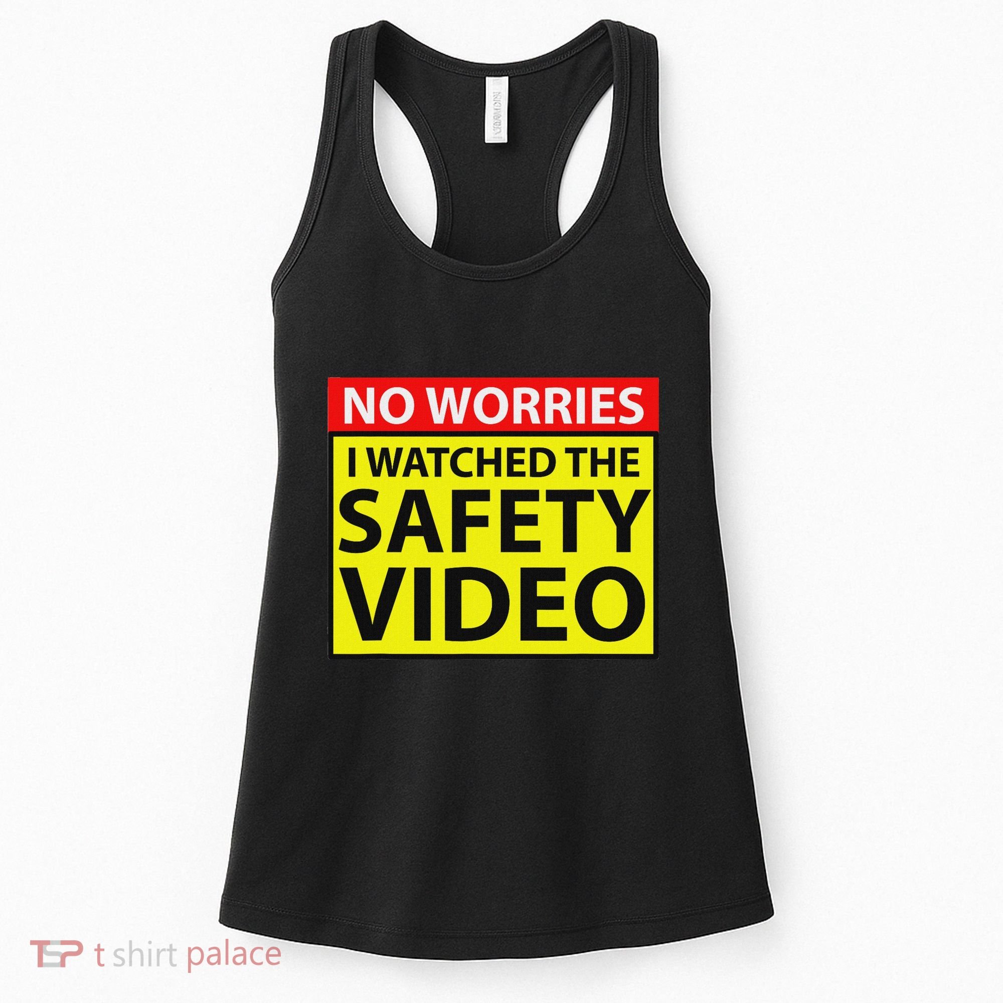 No Worries I Watched The Safety Video Funny Workplace Humor Women's Tank Top