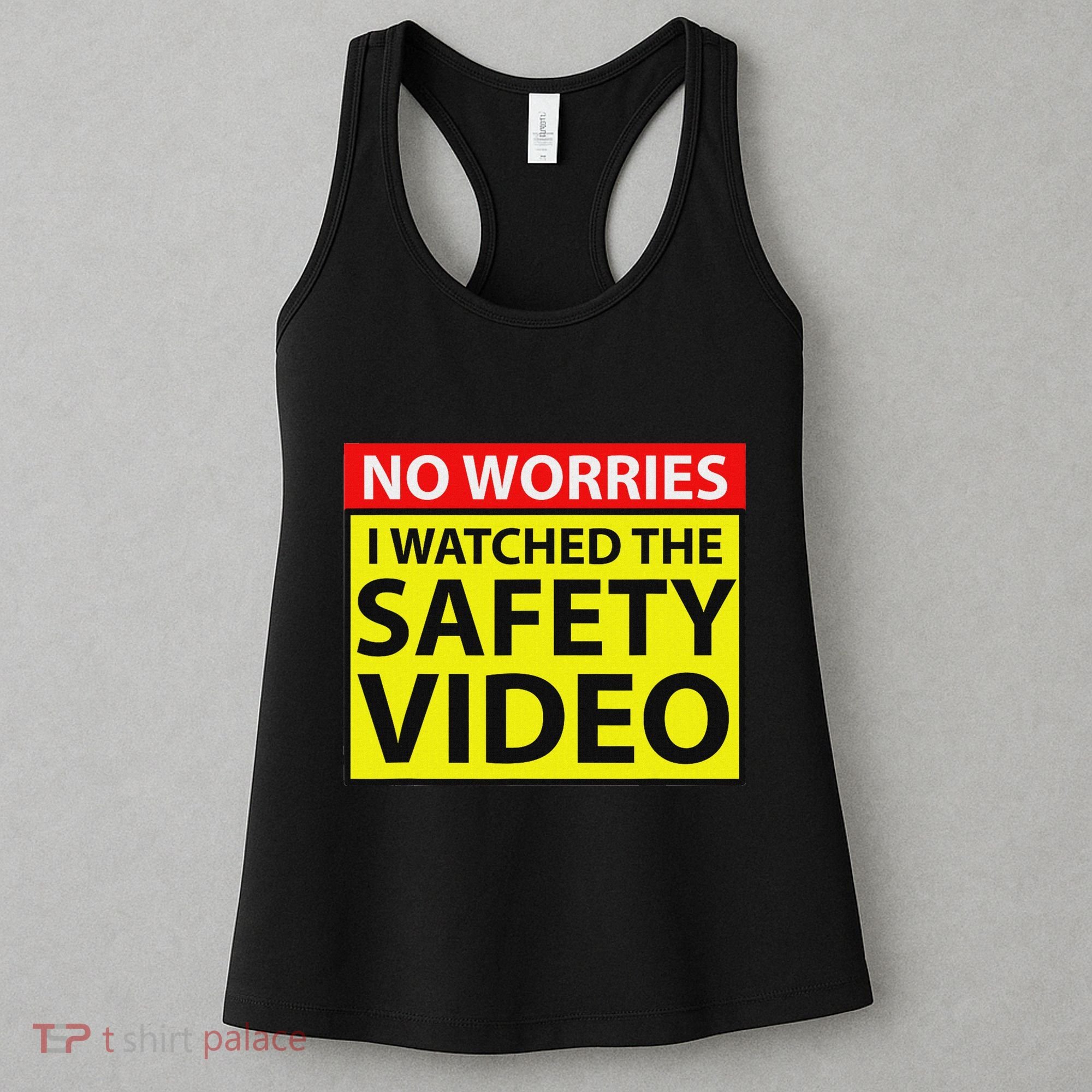 No Worries I Watched The Safety Video Funny Workplace Humor Women's Tank Top