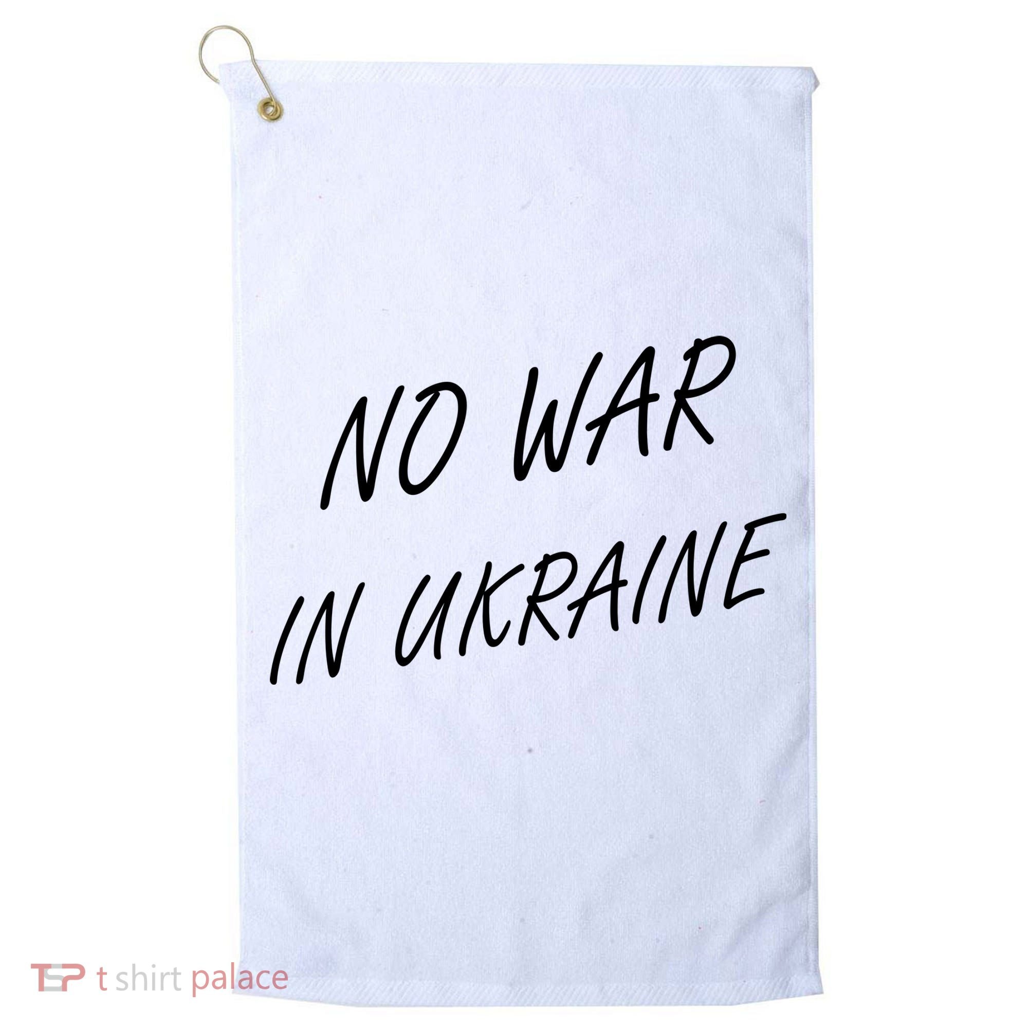 No War In Ukraine I Stand For Ukraine Golf Towel