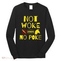 Not Woke, No Poke Long Sleeve Shirt thumb 0