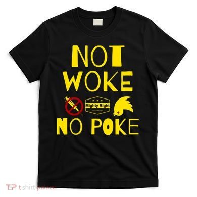 Not Woke, No Poke T-Shirt
