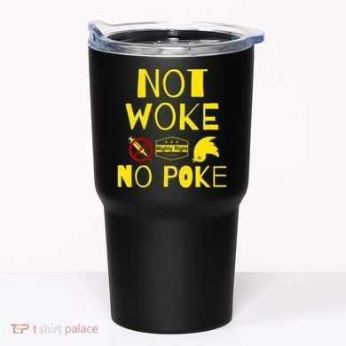 Not Woke, No Poke Tumbler